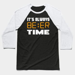 It's always Beer Time funny Baseball T-Shirt